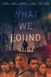What We Found (film)