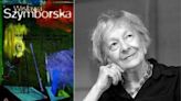 On her birthday, reading Wislawa Szymborska again