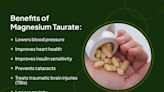 Health Benefits of Magnesium Taurate