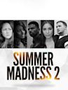 Summer Madness 2