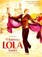 Whatever Lola Wants - film 2007 - AlloCiné