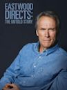 Eastwood Directs: The Untold Story