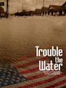 Trouble the Water