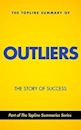 The Topline Summary of Malcolm Gladwell's Outliers: The Story of Success (Topline Summaries)