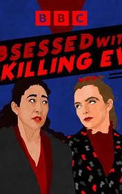 Obsessed with: Killing Eve