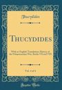 Thucydides, Vol. 4 of 4: With an English Translation; History of the Peloponnesian War, Books VII and VIII (Classic Reprint)