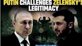 Putin Declares Zelensky's Rule Illegitimate, Asserts Ukrainian Parliament Sole Authority