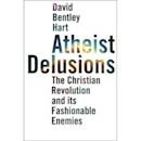 Atheist Delusions: The Christian Revolution and Its Fashionable Enemies