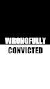 Wrongfully Convicted