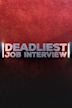 Deadliest Job Interview