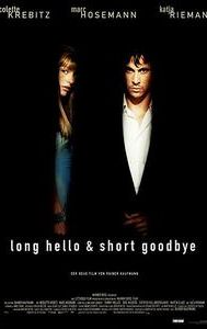 Long Hello and Short Goodbye