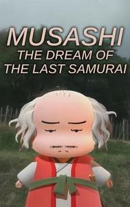 Musashi: The Dream of the Last Samurai