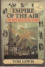 Empire of the Air: The Men Who Made Radio by Tom Lewis — Reviews ...