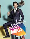 Stasera Casa Mika