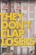 They Don't Clap Losers