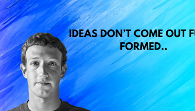 Mark Zuckerberg's Secret to Success: Start with Imperfect Ideas