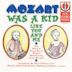 Mozart was a Kid Like You and Me