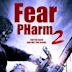 Fear PHarm 2