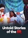 Untold Stories of the E.R.