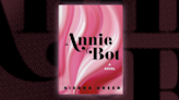 Annie Bot Is a Chillingly Prescient Novel That Asks What Happens When a Sex Robot Realizes Her Worth
