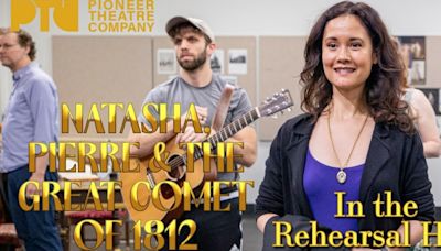 Video: Go Inside Rehearsals For NATASHA, PIERRE & THE GREAT COMET OF 1812 at Pioneer Theatre Company