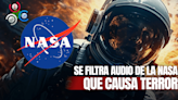 NASA causa PÁNICO en la Tierra tras FILTRARSE audio de EMERGENCIA ESPACIAL con ¿INSÓLITO DESCUBRIMIENTO?