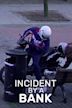 Incident by a Bank