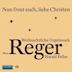 Max Reger: Weihnachtliche Orgelmusik