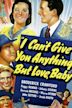 I Can't Give You Anything But Love, Baby (film)