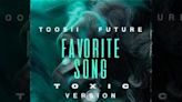 Toosii recruits Future for "Favorite Song (Toxic Version)" single