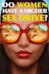 Do Women Have a Higher Sex Drive?