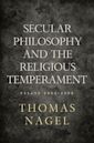 Secular Philosophy and the Religious Temperament: Essays 2002-2008