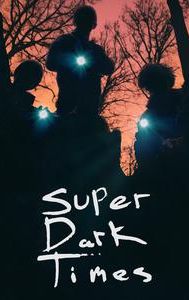 Super Dark Times