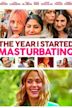 The Year I Started Masturbating