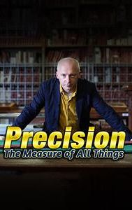 Precision: The Measure of All Things