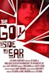 The God Inside My Ear