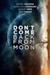 Don't Come Back from the Moon