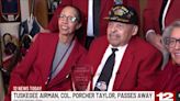 Tuskegee Airman, Col. Porcher Taylor passes away