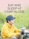 Eat and Sleep at Camp Alone