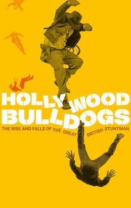 Hollywood Bulldogs: The Rise and Falls of the Great British Stuntman