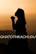 Ghatothkachudu