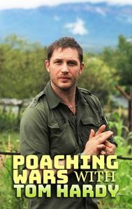 Poaching Wars with Tom Hardy