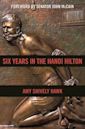 Six Years in the Hanoi Hilton: An Extraordinary Story of Courage and Survival in Vietnam