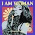 I AM WOMAN