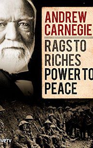 Andrew Carnegie: Rags to Riches, Power to Peace