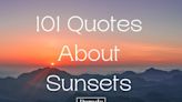 101 Quotes About Sunsets To Remind You of the Beauty in Each Passing Day