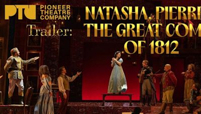 Video: Trailer: NATASHA, PIERRE & THE GREAT COMET OF 1812 at Pioneer Theatre Company