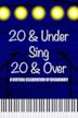 20 & Under Sing 20 & Over