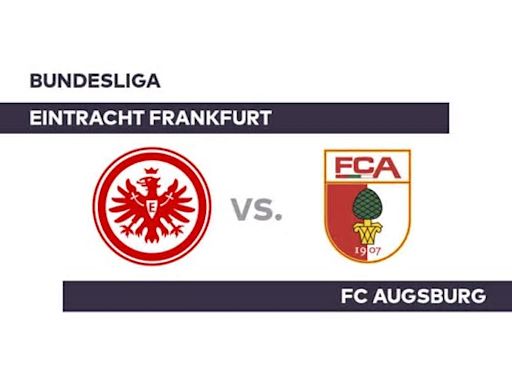 Eintracht Frankfurt - FC Augsburg: Kann Frankfurt den Trend ändern? - Bundesliga