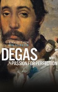 Degas: Passion for Perfection